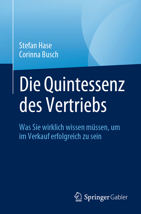 Die Quintessenz des Vertriebs - Stefan Hase, Corinna Busch