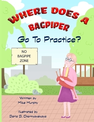 Where Does A Bagpiper Go To Practice - Mike Murphy