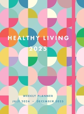 Healthy Living 2025 Weekly Planner -  Editors of Rock Point