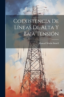 Coexistencia De Líneas De Alta Y Baja Tensión - Manuel Marín Bonell