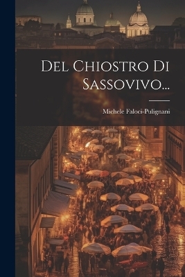 Del Chiostro Di Sassovivo... - Michele Faloci-Pulignani