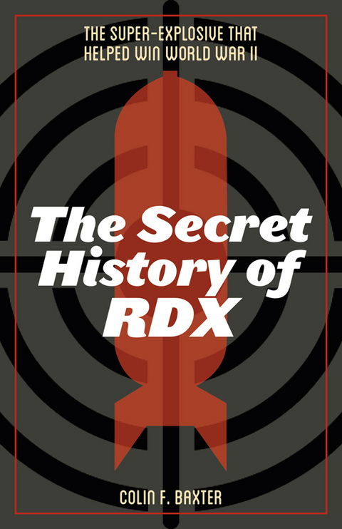 Secret History of RDX -  Colin F. Baxter