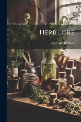 Herb Lore - Fong Wan Herb Co