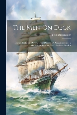 The Men On Deck - Felix Riesenberg