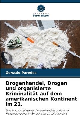 Drogenhandel, Drogen und organisierte Kriminalität auf dem amerikanischen Kontinent im 21. - Gonzalo Paredes