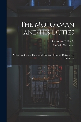 The Motorman and his Duties - Ludwig Gutmann, Lawrence E Gould