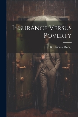 Insurance Versus Poverty - L G Chiozza Money