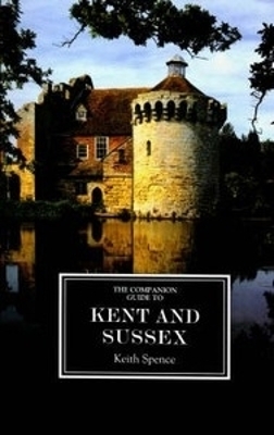 The Companion Guide to Kent and Sussex - Keith Spence