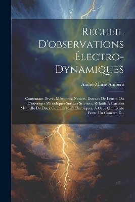 Recueil D'observations Électro-Dynamiques - André-Marie Ampere