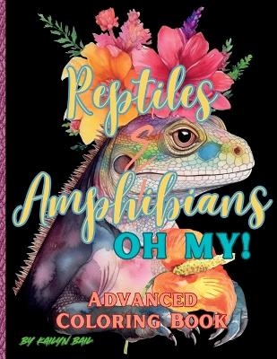 Reptiles and Amphibians Oh My! Advanced Coloring Book