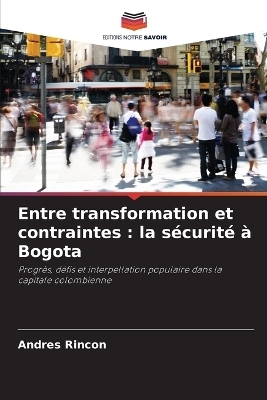 Entre transformation et contraintes - Andres Rincon