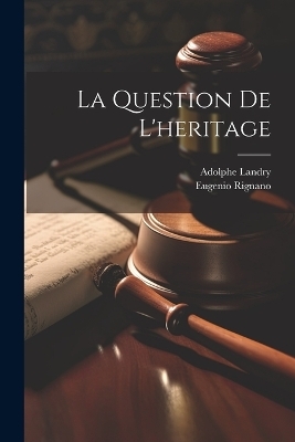 La Question De L'heritage - Eugenio Rignano, Adolphe Landry