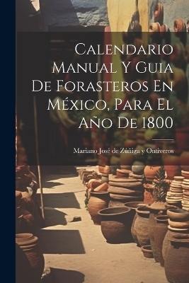 Calendario Manual Y Guia De Forasteros En México, Para El Año De 1800 - 