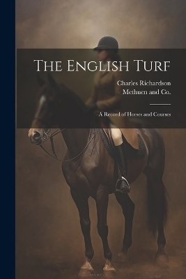 The English Turf - Charles Richardson