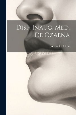 Disp. Inaug. Med. De Ozaena - Johann Carl Rost