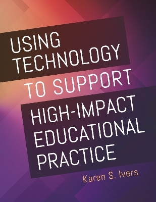 Using Technology to Support High-Impact Educational Practice - Karen S. Ivers