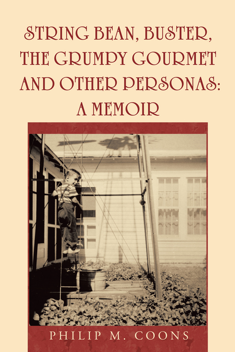 String Bean, Buster, the Grumpy Gourmet and Other Personas: a Memoir - Philip M. Coons