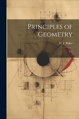 Principles of Geometry - H F 1866-1956 Baker