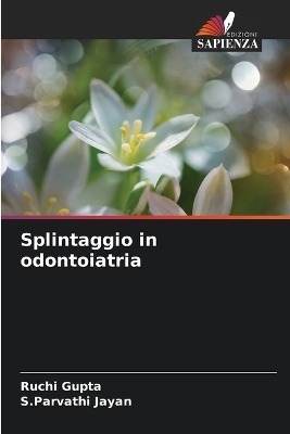 Splintaggio in odontoiatria - Ruchi Gupta, S Parvathi Jayan