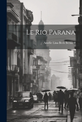 Le Rio Parana - Amélie Lina Beck Bernard