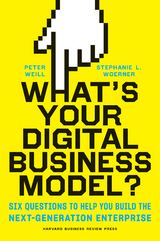 What's Your Digital Business Model? - Peter Weill, Stephanie Woerner