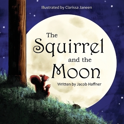 The Squirrel and the Moon - Jacob Haffner