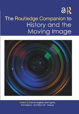 The Routledge Companion to History and the Moving Image - 