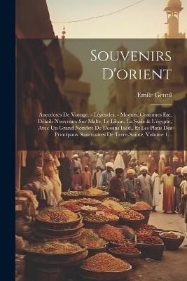 Souvenirs D'orient - Emile Gentil