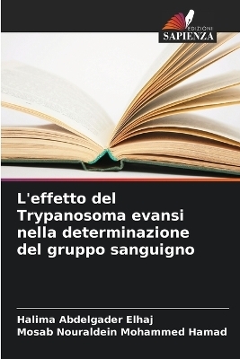 L'effetto del Trypanosoma evansi nella determinazione del gruppo sanguigno - Halima Abdelgader Elhaj, Mosab Nouraldein Mohammed Hamad