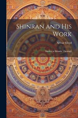 Shinran and his Work - Arthur Lloyd