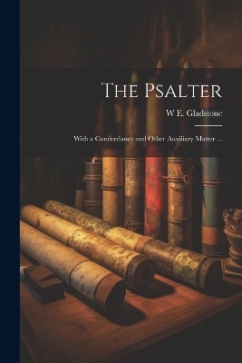 The Psalter - W E 1809-1898 Gladstone