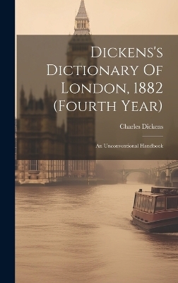 Dickens's Dictionary Of London, 1882 (fourth Year) - Charles Dickens