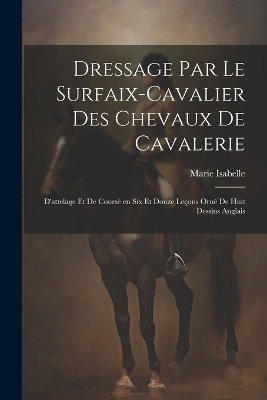 Dressage par le surfaix-cavalier des chevaux de cavalerie - Marie Isabelle