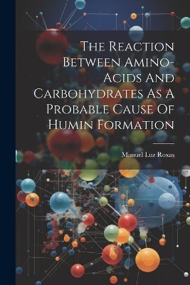 The Reaction Between Amino-acids And Carbohydrates As A Probable Cause Of Humin Formation - 