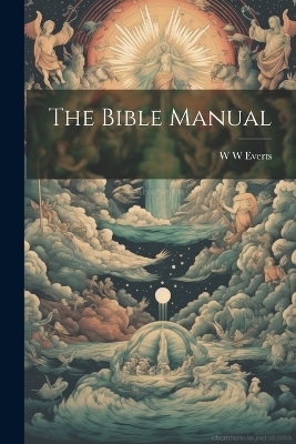 The Bible Manual - W W Everts