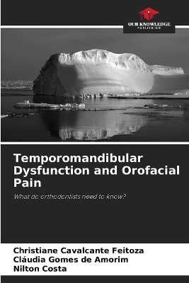 Temporomandibular Dysfunction and Orofacial Pain - Christiane Cavalcante Feitoza, Cláudia Gomes de Amorim, Nilton Costa