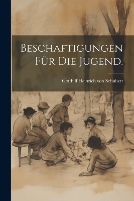 Beschäftigungen für die Jugend. - 