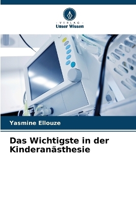 Das Wichtigste in der Kinderanästhesie - Yasmine Ellouze