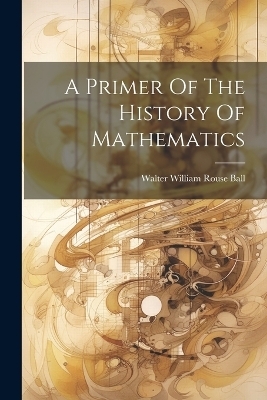 A Primer Of The History Of Mathematics - 