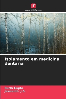 Isolamento em medicina dentária - Ruchi Gupta, Jaswanth J S