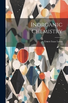 Inorganic Chemistry - Ernest Isaac Lewis