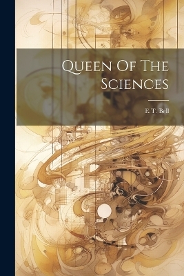 Queen Of The Sciences - Et Bell