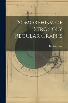 Isomorphism of Strongly Regular Graphs - Richard Cole