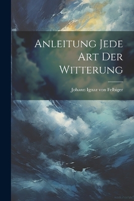 Anleitung jede Art der Witterung - 