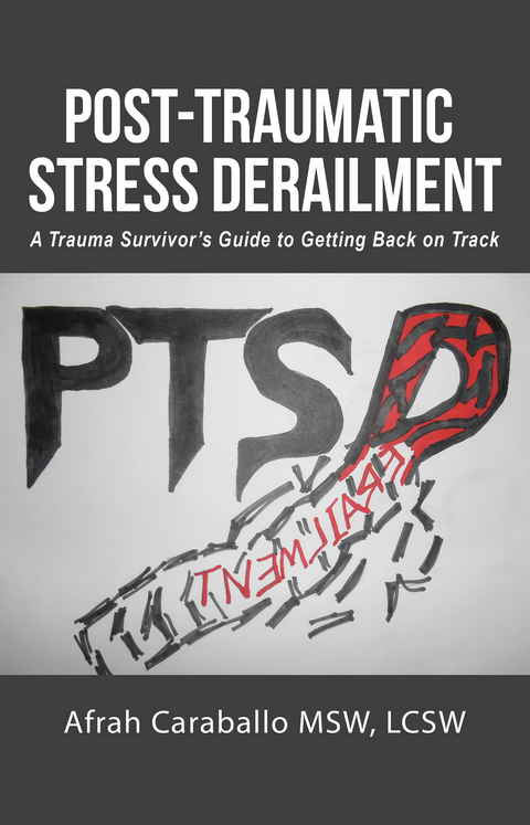 Post-Traumatic Stress Derailment - Afrah Caraballo MSW  LCSW