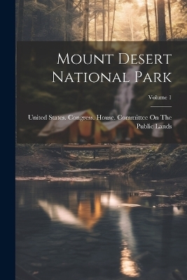 Mount Desert National Park; Volume 1 - 