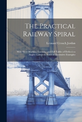 The Practical Railway Spiral - Leonard Crouch Jordan