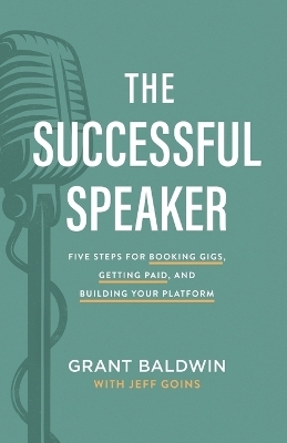 The Successful Speaker - Grant Baldwin