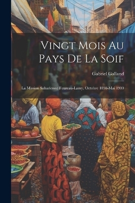 Vingt mois au pays de la soif - Gabriel Galland