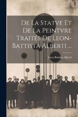 De La Statve Et De La Peintvre Traités De Leon-Battista Alberti ... - Leon Battista Alberti